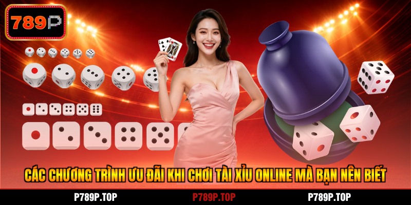 Các chương trình ưu đãi khi chơi Tài Xỉu online mà bạn nên biết