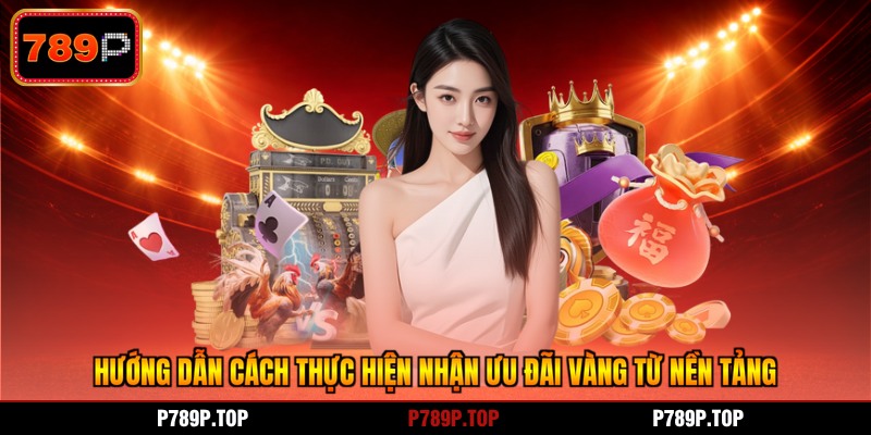 Hướng dẫn cách thực hiện nhận ưu đãi vàng từ nền tảng