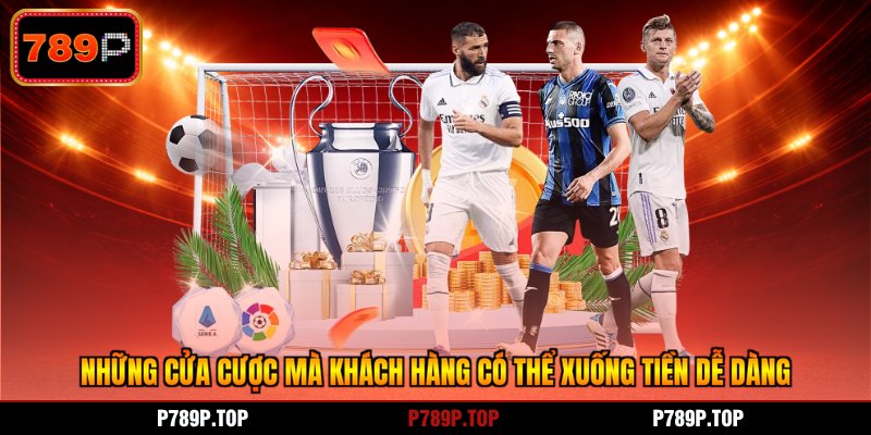 Những cửa cược mà khách hàng có thể xuống tiền dễ dàng