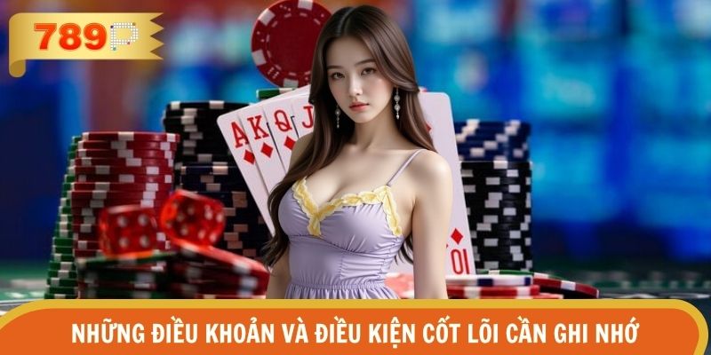 Tất cả những điều khoản và điều kiện cốt lõi cần ghi nhớ